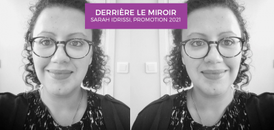 [Derrière le miroir] Sarah Idrissi